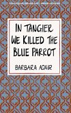 In Tangier We Killed the Blue Parrot (eBook, ePUB)