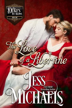 The Love of a Libertine (The Duke's By-Blows, #1) (eBook, ePUB) - Michaels, Jess