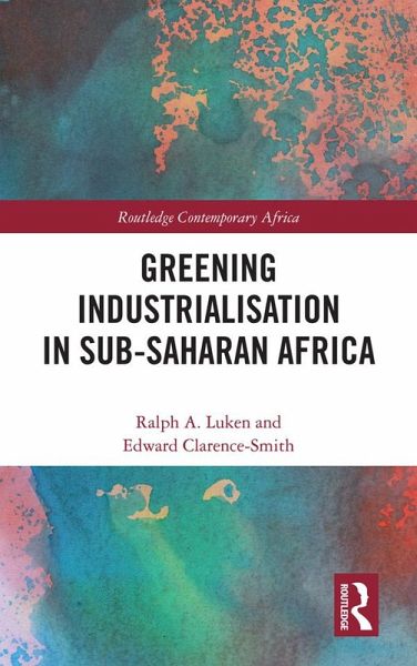 Greening Industrialization in Sub-Saharan Africa (eBook, ePUB) Greening Industrialization in Sub-Saharan Africa (eBook, ePUB)