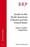 Jesuits in the North American Colonies and the United States: Faith, Conflict, Adaptation