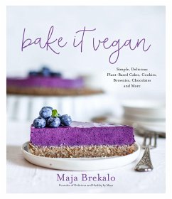 Bake It Vegan: Simple, Delicious Plant-Based Cakes, Cookies, Brownies, Chocolates and More - Brekalo, Maja