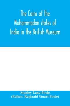 The coins of the Muhammadan states of India in the British Museum - Lane-Poole, Stanley