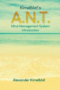 Kimelblat's A.N.T. Mind Management System Introduction - Kimelblat, Alexander