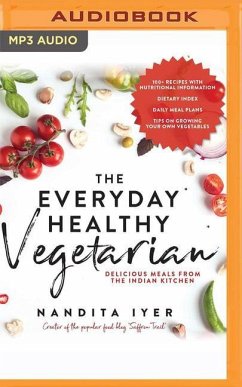 The Everyday Healthy Vegetarian: Delicious Meals from the Indian Kitchen - Iyer, Nandita