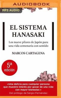 El Sistema Hanasaki (Narración En Castellano): Los Nueve Pilares de Japón Para Una Vida Centenaria Con Sentido - Cartagena, Marcos