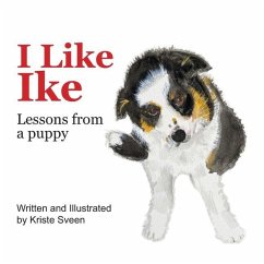 I Like Ike: Lessons From a Puppy - Sveen, Kriste K.