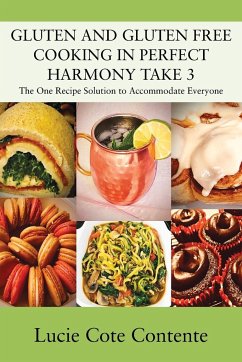 GLUTEN AND GLUTEN FREE COOKING IN PERFECT HARMONY Take 3 - Contente, Lucie Cote