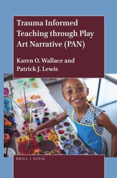 Trauma Informed Teaching Through Play Art Narrative (Pan) - Wallace, Karen O; Lewis, Patrick J