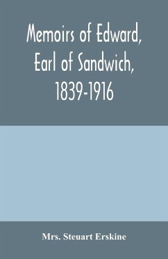 Memoirs of Edward, earl of Sandwich, 1839-1916 - Steuart Erskine