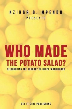 Who Made the Potato Salad?: Celebrating the Journey of Black Womanhood - Mpenda, Nzinga D.