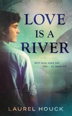 Love is a River - Houck, Laurel
