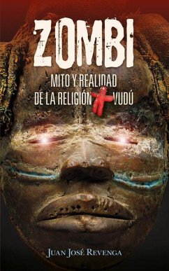 Zombi. Mito Y Realidad de la Religion Vudu - Revenga, Juan Jose