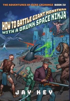How to Battle Giant Monsters with a Drunk Space Ninja - Key, Jay