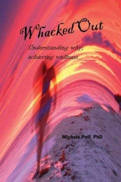 Whacked Out: Understanding why, achieving wellness - Poff, Michele