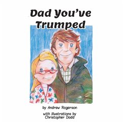 Dad You've Trumped - Rogerson, Andrew