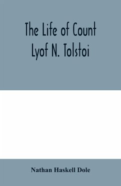 The life of Count Lyof N. Tolstoi¿ - Haskell Dole, Nathan