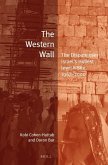 The Western Wall: The Dispute Over Israel's Holiest Jewish Site, 1967-2000
