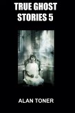 True Ghost Stories 5 (eBook, ePUB)