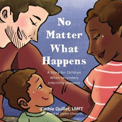 No Matter What Happens: A Story for Children When Secondary Infertility Happens - Quillet, Cathie