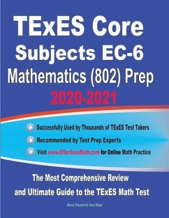 TExES Core Subjects EC-6 Mathematics (802) Prep 2020-2021: The Most Comprehensive Review and Ultimate Guide to the TExES Math Test - Ross, Ava; Nazari, Reza