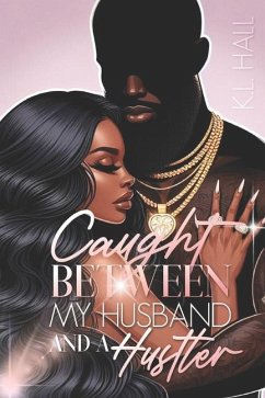 Caught Between My Husband and a Hustler - Hall, K L