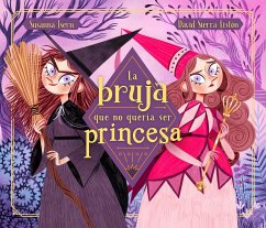 La bruja que no quería ser princesa - Isern, Susana; Sierra, David