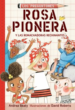 Rosa Pionera Y Las Remachadoras Rechinantes / Rosie Revere and the Raucous Riveters - Beaty, Andrea