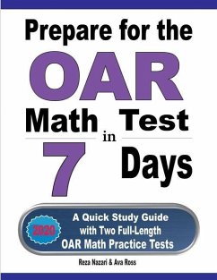 Prepare for the OAR Math Test in 7 Days: A Quick Study Guide with Two Full-Length OAR Math Practice Tests - Ross, Ava; Nazari, Reza