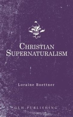 Christian Supernaturalism - Boettner, Loraine