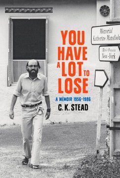 You Have a Lot to Lose: A Memoir, 1956-1986 Volume 2 - Stead, C. K.