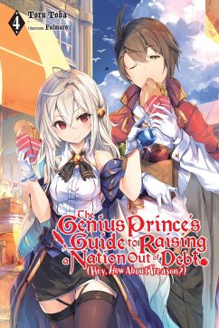The Genius Prince's Guide to Raising a Nation Out of Debt (Hey, How About Treason?), Vol. 4 - Toba, Toru