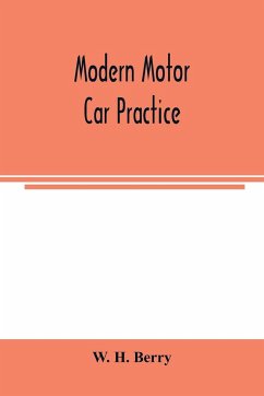 Modern motor car practice - H. Berry, W.