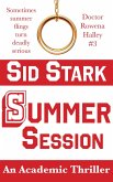 Summer Session: An Academic Thriller (Doctor Rowena Halley, #3) (eBook, ePUB) Summer Session: An Academic Thriller (Doctor Rowena Halley, #3) (eBook, ePUB)