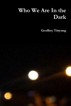 Who We Are In the Dark - Tittyung, Geoffrey