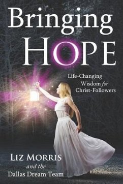 Bringing Hope: Life-Changing Wisdom for Christ-Followers - Morris, Liz