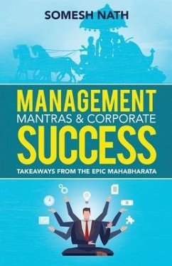 Management Mantras & Corporate Success: Takeaways from THE EPIC MAHABARATA - Nath, Somesh