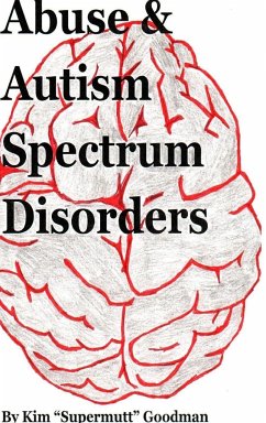 Abuse & Autism Spectrum Disorders - Goodman, Kim "Supermutt"