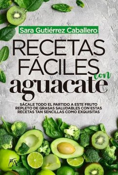 Recetas Faciles Con Aguacate - Gutierrez Caballero, Sara