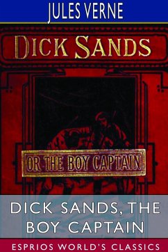 Dick Sands, the Boy Captain (Esprios Classics) - Verne, Jules
