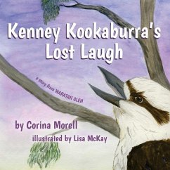 Kenney Kookaburra's Lost Laugh: a story from Waratah Glen - Morell, Corina