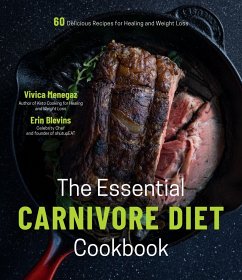 The Essential Carnivore Diet Cookbook: 60 Delicious Recipes for Healing and Weight Loss - Menegaz, Vivica; Blevins, Erin