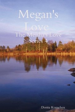 Megan's Love (The Meisha's Love Series 4) - Kornelsen, Dorita