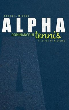 Alpha Dominance in Tennis: A Letter to Aloysius - Michel, Kevin L.