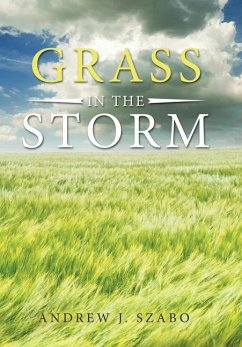 Grass in the Storm - Szabo, Andrew J.