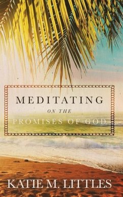 Meditating on the Promises of God - Littles, Katie M.