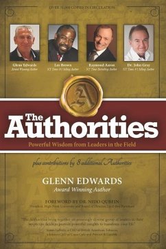 The Authorities - Glenn Edwards: Powerful Wisdom from Leaders in the Field - Brown, Les; Aaron, Raymond; Gray, John