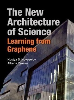 New Architecture of Science, The: Learning from Graphene - Novoselov, Kostya S (Nus, S'pore); Yaneva, Albena (The Univ Of Manchester, Uk)