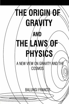 The Origin of Gravity and the laws of Physics - Francis, Balungi