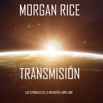 Transmisión (Las Crónicas de la Invasión-Libro Uno): Un Thriller de Ciencia Ficción (MP3-Download)