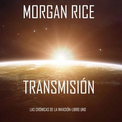 Transmisión (Las Crónicas de la Invasión-Libro Uno): Un Thriller de Ciencia Ficción (MP3-Download) - Rice, Morgan